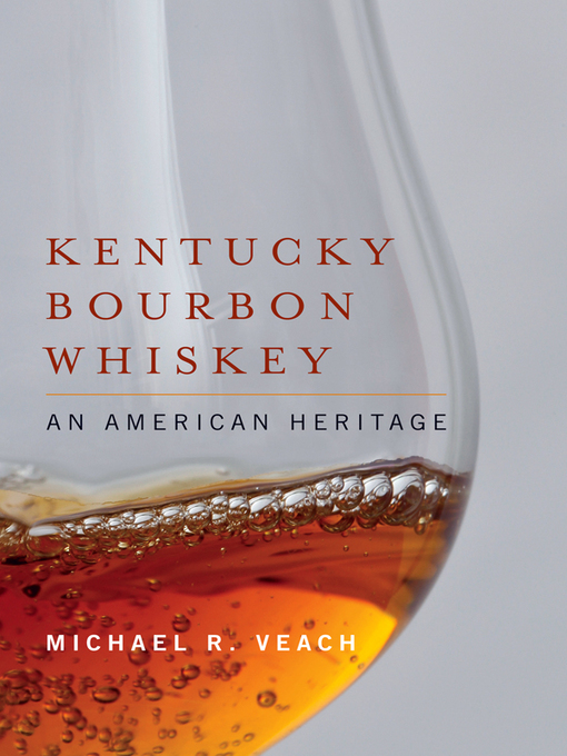 Title details for Kentucky Bourbon Whiskey by Michael R. Veach - Available